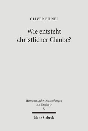 Pilnei |  Pilnei, O: Wie entsteht christlicher Glaube? | Buch |  Sack Fachmedien