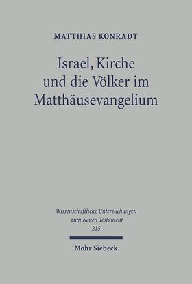 Konradt |  Konradt, M: Israel, Kirche u. Völker im Matthäusevangelium | Buch |  Sack Fachmedien