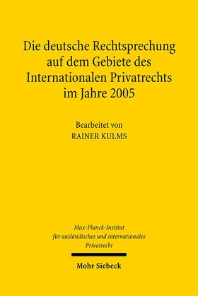 Max-Planck-Institut f. Privatrecht / Kulms |  Die deutsche Rechtsprechung auf dem Gebiete des internationalen Privatrechts | Buch |  Sack Fachmedien