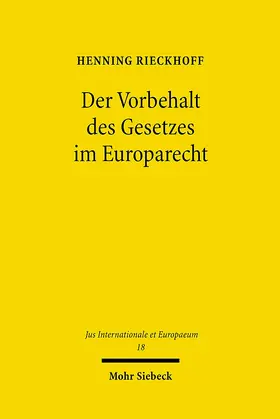 Rieckhoff |  Der Vorbehalt des Gesetzes im Europarecht | Buch |  Sack Fachmedien