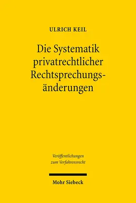 Keil | Die Systematik privatrechtlicher Rechtsprechungsänderungen | Buch | 978-3-16-149478-9 | sack.de