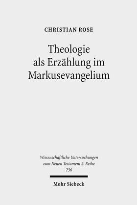 Rose |  Rose, C: Theologie als Erzählung im Markusevangelium | Buch |  Sack Fachmedien