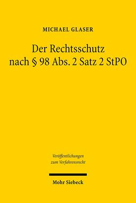 Glaser |  Der Rechtsschutz nach § 98 Abs. 2 Satz 2 StPO | Buch |  Sack Fachmedien