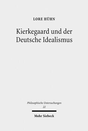 Hühn | Kierkegaard und der Deutsche Idealismus | Buch | 978-3-16-149582-3 | sack.de