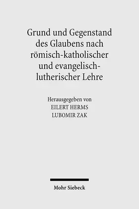 Zak / Herms |  Grund und Gegenstand des Glaubens nach römisch-katholischer und evangelisch-lutherischer Lehre | Buch |  Sack Fachmedien