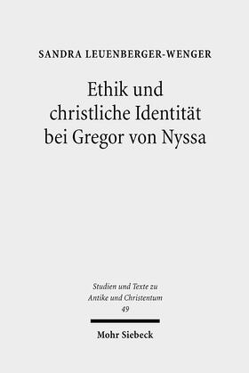 Leuenberger-Wenger |  Ethik und christliche Identität bei Gregor von Nyssa | Buch |  Sack Fachmedien