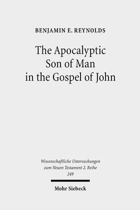 Reynolds |  The Apocalyptic Son of Man in the Gospel of John | Buch |  Sack Fachmedien
