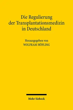 Höfling |  Die Regulierung der Transplantationsmedizin in Deutschland | Buch |  Sack Fachmedien