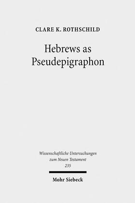 Rothschild |  Rothschild, C: Hebrews as Pseudepigraphon | Buch |  Sack Fachmedien