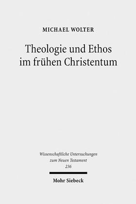 Wolter |  Theologie und Ethos im frühen Christentum | Buch |  Sack Fachmedien