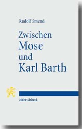 Smend |  Smend, R: Zwischen Mose und Karl Barth | Buch |  Sack Fachmedien