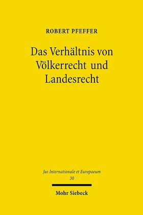 Pfeffer | Das Verhältnis von Völkerrecht und Landesrecht | Buch | 978-3-16-149976-0 | sack.de