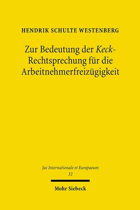 Schulte Westenberg |  Zur Bedeutung der Keck-Rechtsprechung für die Arbeitnehmerfreizügigkeit | Buch |  Sack Fachmedien