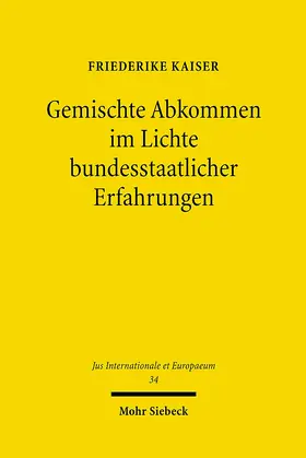 Kaiser |  Gemischte Abkommen im Lichte bundesstaatlicher Erfahrungen | Buch |  Sack Fachmedien