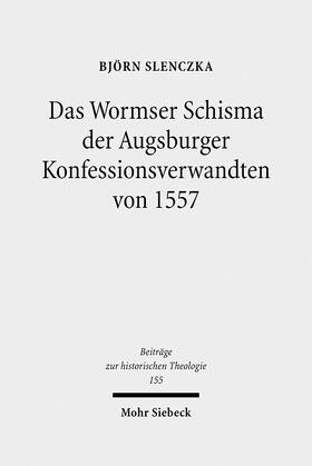 Slenczka |  Das Wormser Schisma der Augsburger Konfessionsverwandten von 1557 | Buch |  Sack Fachmedien