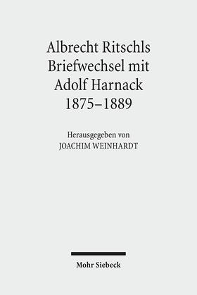 Harnack / Ritschl / Weinhardt |  Albrecht Ritschls Briefwechsel mit Adolf Harnack 1875-1889 | Buch |  Sack Fachmedien