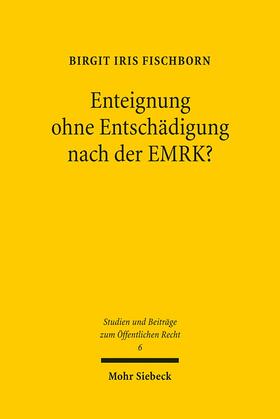 Fischborn |  Fischborn, B: Enteignung ohne Entschädigung nach der EMRK? | Buch |  Sack Fachmedien