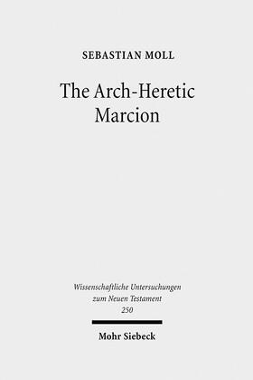 Moll |  Moll, S: Arch-Heretic Marcion | Buch |  Sack Fachmedien