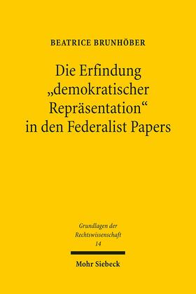 Brunhöber |  Die Erfindung "demokratischer Repräsentation" in den Federalist Papers | Buch |  Sack Fachmedien