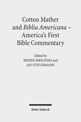 Smolinski / Stievermann |  Cotton Mather and Biblia Americana - America's First Bible Commentary | Buch |  Sack Fachmedien