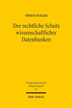 Rieger |  Der rechtliche Schutz wissenschaftlicher Datenbanken | Buch |  Sack Fachmedien