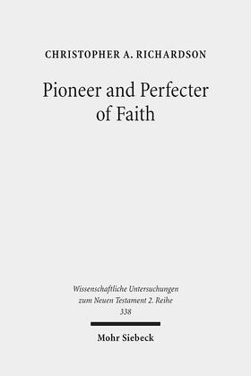 Richardson |  Pioneer and Perfecter of Faith | Buch |  Sack Fachmedien
