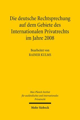 Kulms / Max-Planck-Institut für ausländisches und internationales Privatrecht |  Die deutsche Rechtsprechung auf dem Gebiete des Internationalen Privatrechts | Buch |  Sack Fachmedien