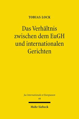 Lock |  Das Verhältnis zwischen dem EuGH und internationalen Gerichten | Buch |  Sack Fachmedien