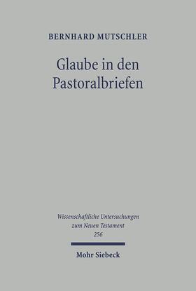 Mutschler |  Mutschler, B: Glaube in den Pastoralbriefen | Buch |  Sack Fachmedien