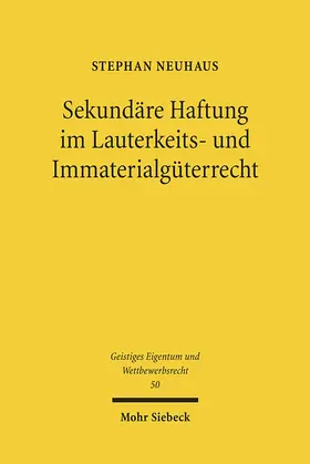 Neuhaus | Sekundäre Haftung im Lauterkeits- und Immaterialgüterrecht | Buch | 978-3-16-150632-1 | sack.de