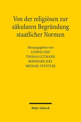 Gutmann / Jakl / Siep |  Von der religiösen zur säkularen Begründung staatlicher Normen | Buch |  Sack Fachmedien
