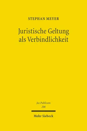 Meyer |  Juristische Geltung als Verbindlichkeit | Buch |  Sack Fachmedien