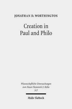 Worthington |  Creation in Paul and Philo | Buch |  Sack Fachmedien