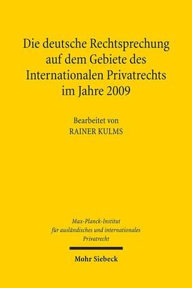 Kulms / Max-Planck-Institut f. Privatrecht |  Die deutsche Rechtsprechung auf dem Gebiete des Internationalen Privatrechts im Jahre 2009 | Buch |  Sack Fachmedien