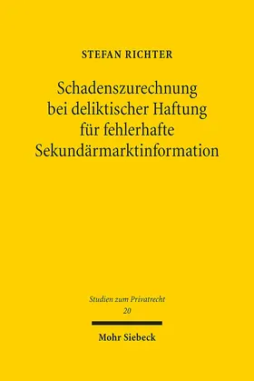 Richter |  Schadenszurechnung bei deliktischer Haftung für fehlerhafte Sekundärmarktinformation | Buch |  Sack Fachmedien