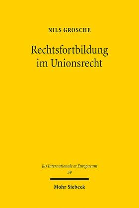 Grosche |  Grosche, N: Rechtsfortbildung im Unionsrecht | Buch |  Sack Fachmedien