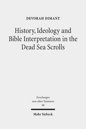 Dimant |  History, Ideology and Bible Interpretation in the Dead Sea Scrolls | Buch |  Sack Fachmedien