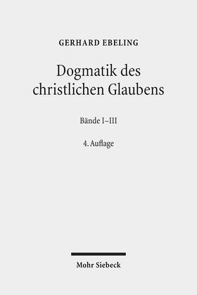 Ebeling / Beutel |  Ebeling, G: Dogmatik des christlichen Glaubens/ 3Bde | Buch |  Sack Fachmedien