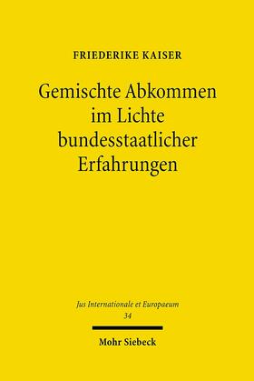 Kaiser |  Gemischte Abkommen im Lichte bundesstaatlicher Erfahrungen | eBook | Sack Fachmedien