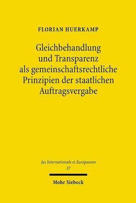 Huerkamp |  Gleichbehandlung und Transparenz als gemeinschaftsrechtliche Prinzipien der staatlichen Auftragsvergabe | eBook | Sack Fachmedien