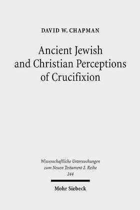 Chapman |  Ancient Jewish and Christian Perceptions of Crucifixion | eBook | Sack Fachmedien