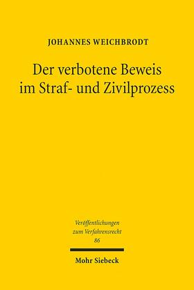 Weichbrodt |  Der verbotene Beweis im Straf- und Zivilprozess | Buch |  Sack Fachmedien