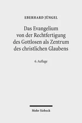 Jüngel |  Das Evangelium von der Rechtfertigung des Gottlosen als Zentrum des christlichen Glaubens | Buch |  Sack Fachmedien