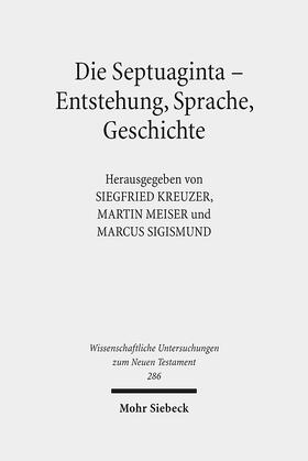 Kreuzer / Meiser / Sigismund |  Die Septuaginta - Entstehung, Sprache, Geschichte | Buch |  Sack Fachmedien
