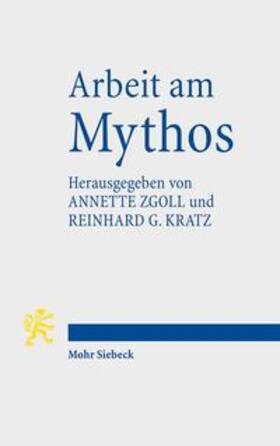 Kratz / Zgoll |  Arbeit am Mythos | Buch |  Sack Fachmedien