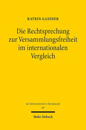 Gaßner |  Die Rechtsprechung zur Versammlungsfreiheit im internationalen Vergleich | Buch |  Sack Fachmedien