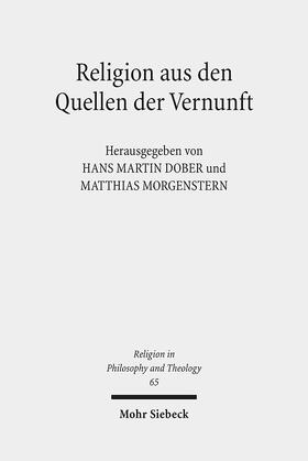 Dober / Morgenstern | Religion aus den Quellen der Vernunft | Buch | 978-3-16-151951-2 | sack.de