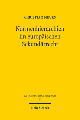 Meurs |  Normenhierarchien im europäischen Sekundärrecht | Buch |  Sack Fachmedien