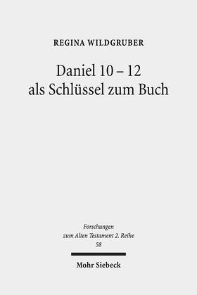 Wildgruber |  Daniel 10-12 als Schlüssel zum Buch | Buch |  Sack Fachmedien