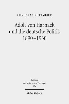 Nottmeier |  Adolf von Harnack und die deutsche Politik 1890-1930 | Buch |  Sack Fachmedien